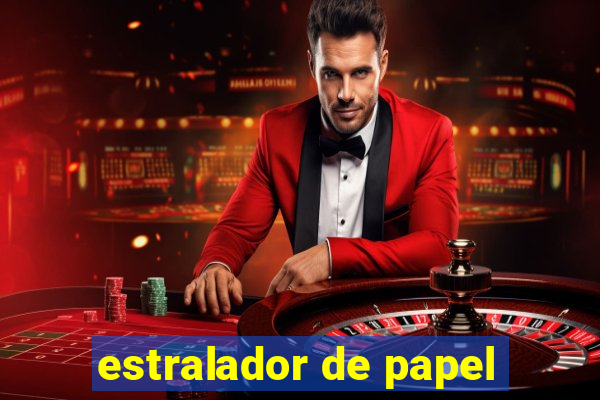 estralador de papel